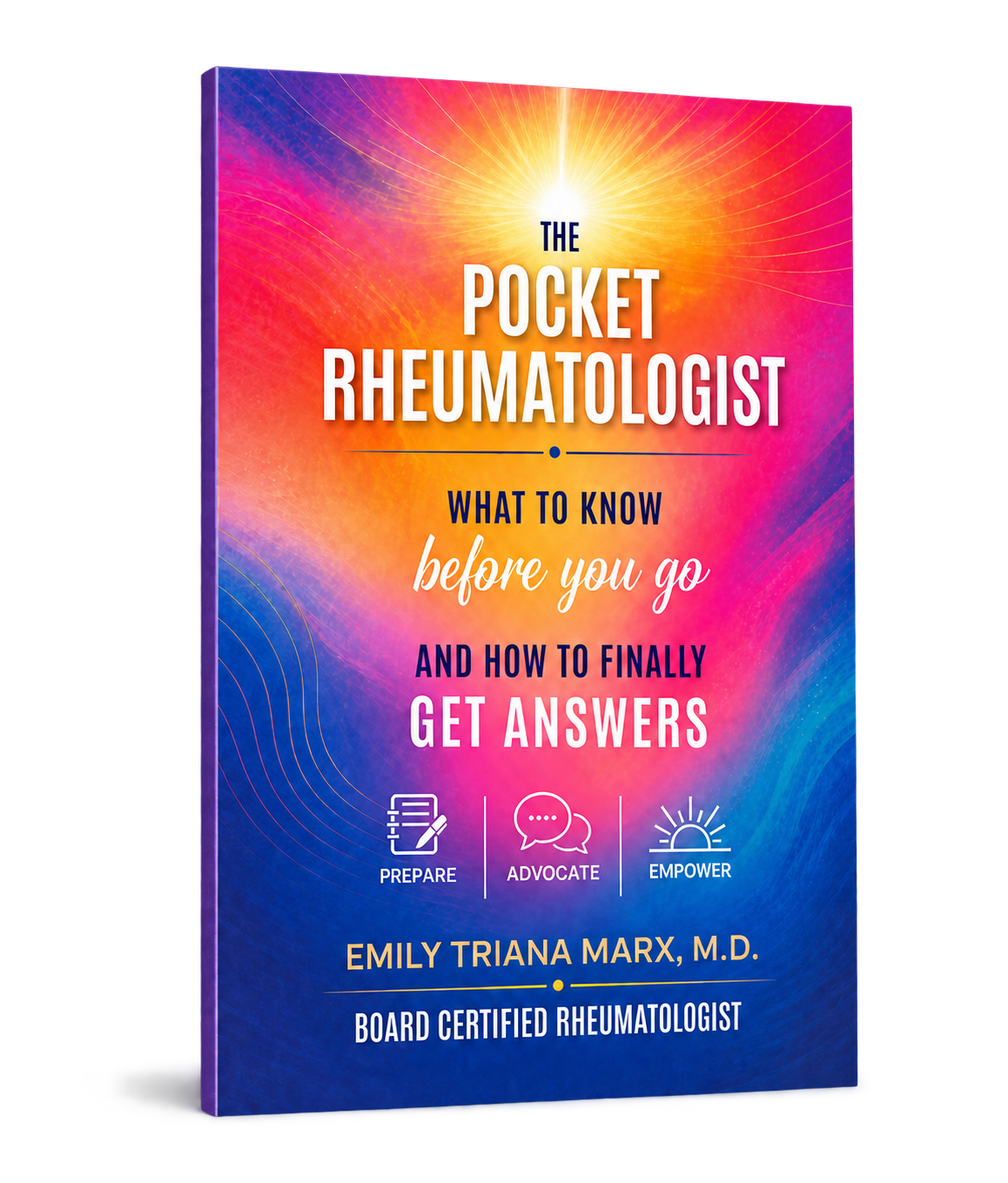 The Pocket Rheumatologist: What to Know Before You Go and How to Finally Get Answers, by Emily Triana Marx, M.D.